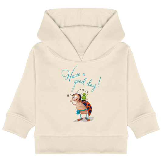 Have a good day - Baby Organic Hoodie